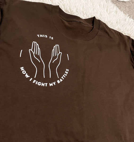 This is how I fight my battles   | T-shirt - Apparel for God LLC