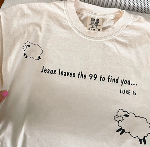 Jesus leaves the 99… | Comfort colors T-shirt - Apparel for God LLC