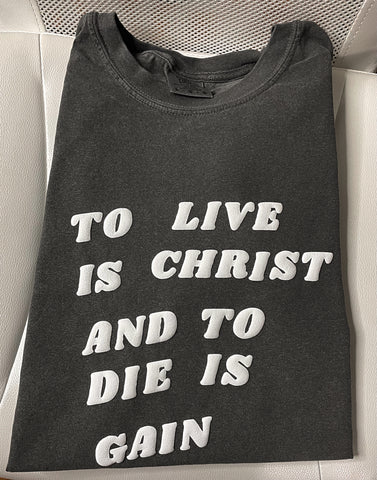 To live is Christ… | comfort colors T-shirt - Apparel for God LLC