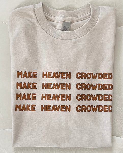 make Heaven crowded | t-shirt - Apparel for God LLC