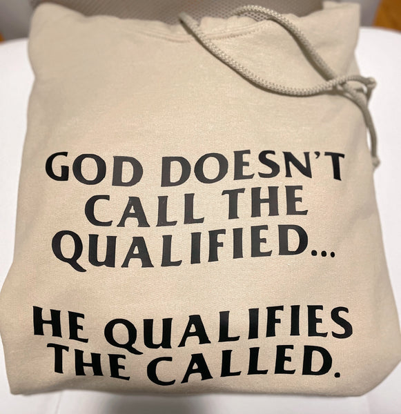 He Qualifies the Called  | Hoodie - Apparel for God LLC