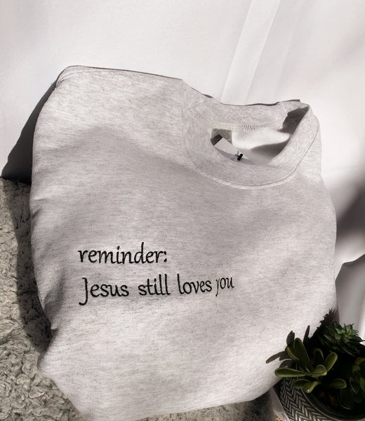 Jesus still loves you  |  ash crewneck - Apparel for God LLC